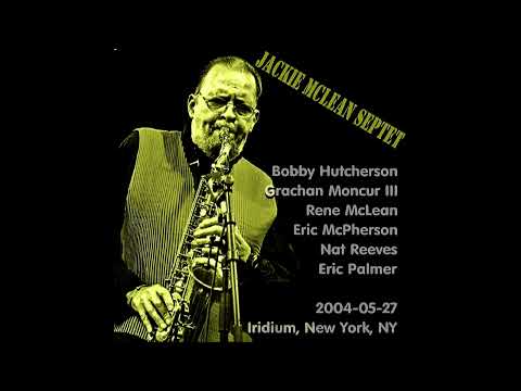 Jackie McLean Septet  - 2004-05-27, Iridium, New York, NY