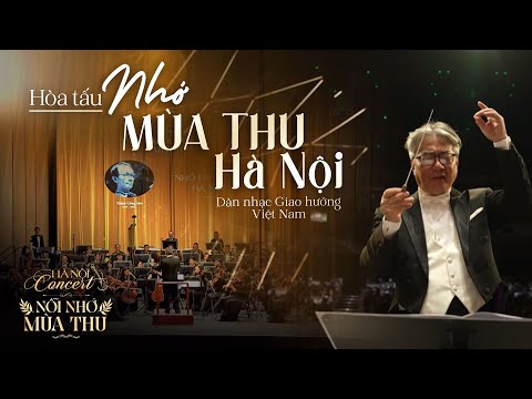 Nhớ mùa thu Hà Nội | Dàn nhạc Giao hưởng Việt Nam | Hà Nội Concert 'Nỗi nhớ mùa thu'