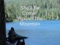 She Ll Be Comin Round The Mountain