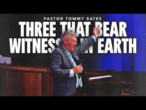 "Three That Bear Witness In Earth" | Pastor Tommy Bates | 4-6-25 AM