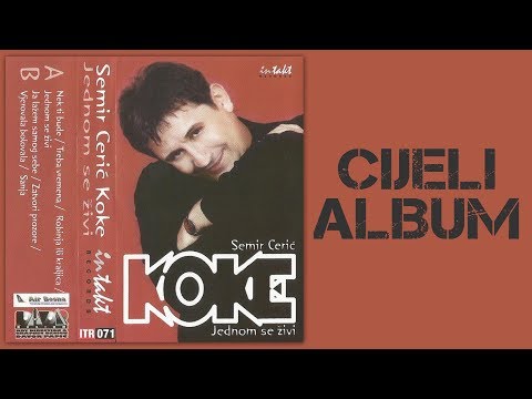 Semir Ceric Koke - Jednom se zivi - CIJELI ALBUM - (Audio 2001)