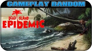 Gameplay random ep 2 : dead island epidemic