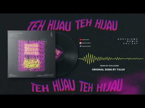 Tulus - Teh Hijau (Koplo Is Me ft. Laith RMX, Dewan Disko Jakarta)