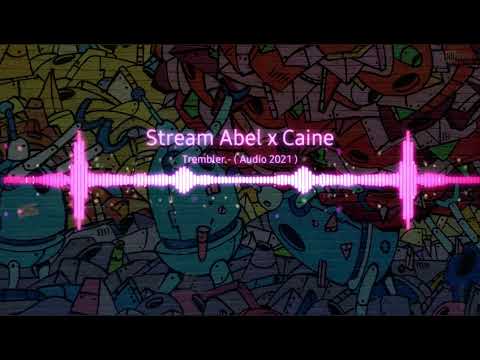 Caine x Stream Abel - Trembler ( Audio 2021)