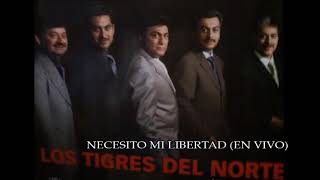 Necesito Mi Libertad-Los Tigres Del Norte EN VIVO
