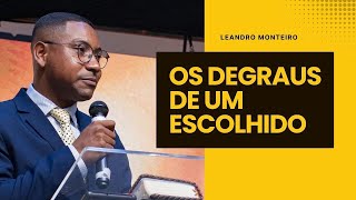 Pr Leandro Monteiro / os Degraus de um escolhido 