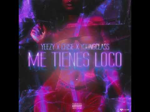 YEEZY X CRISE X YOUNGCLASS - ME TIENES LOCO💫(VIDEO LYRICS)