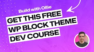 FREE WordPress Block Theme Development Course