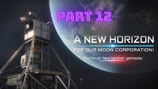 A NEW HORIZON FOR OUR MOON CORPORATION! - The Crust New Horizon Gameplay - 12