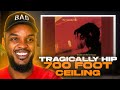 The Tragically Hip 700 Foot Ceiling REACTION