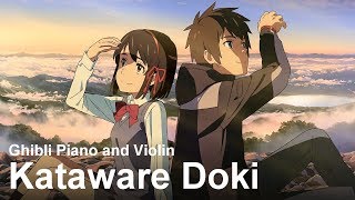 "Kataware Doki" | Ghibli Piano and Violin | RADWIMPS (Kimi no Na wa, 君の名は OST)