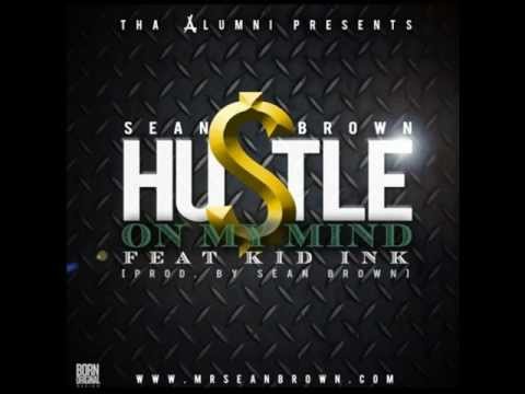Sean Brown - Hustle On My Mind ft. Kid Ink