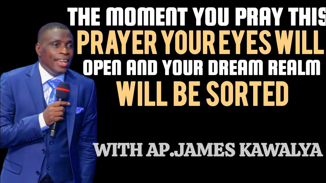 PRAYER TO UNBLOCK YOUR DREAMS AND REMOVE BREACHES IN YOUR BLOODLINE/AP.JAMES KAWALYA 