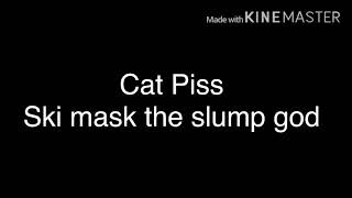 SKI MASK THE SLUMP GOD - CAT PISS LYRICS