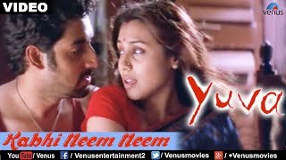 Download lagu Kabhi Neem Neem : Yuva Full Video Song | Ajay Devgan, Abhishek Bachchan, Rani Mukherjee | mp3