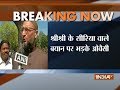 Ayodhya dispute: Asaduddin Owaisi  accuses Sri Sri Ravi Shankar of provoking violence