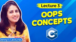 Lec 3: OOPs Concepts in C++ | Object Oriented Programming Pillars | C++ Tutorials for Beginners