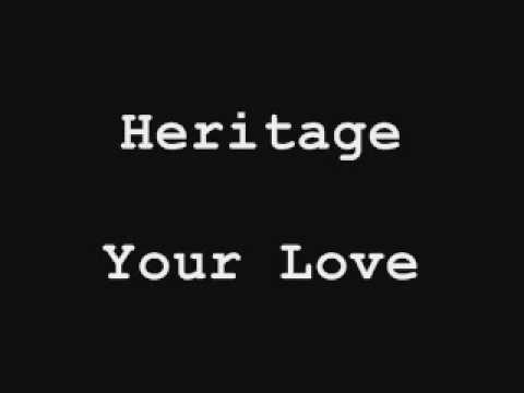 Heritage - Your Love.wmv