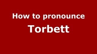 How to pronounce Torbett