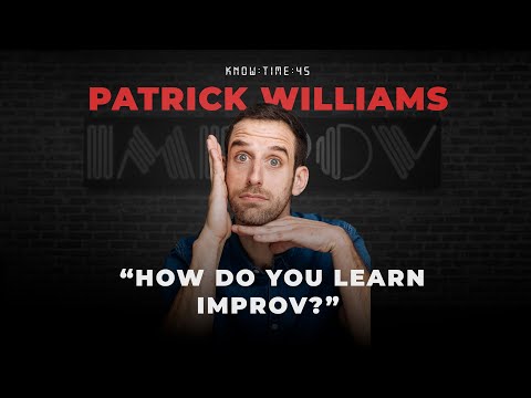Improv, Acting & Comedy ft. Patrick Darwin Williams | Know Time 45