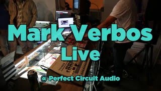 Mark Verbos Live Performance @ Perfect Circuit Audio (1/18/16)