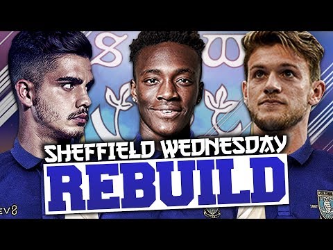 REBUILDING SHEFFIELD WEDNESDAY!!! FIFA 18 Career Mode