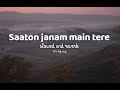 Saaton Janam Main Tere Slowed And Reverb Lofi Song 90 S Hindi Lofi Song Mind Relaxing Lofi