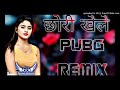 Chhori Aaja Khele Pubg Full DJ Remix Song Pubg Monu New Videos Channel