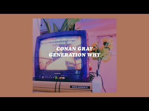 「Generation Why - Conan Gray lyrics」
