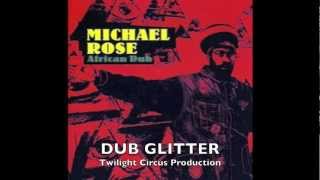 MICHAEL ROSE 'AFRICAN DUB' - FULL ALBUM (TWILIGHT CIRCUS PRODUCTION 2004)