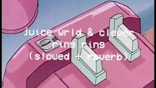 juice wrld &amp; clever - ring ring ( slowed + reverb )