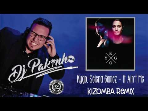 Kygo, Selena Gomez - It Ain't Me (Kizomba Version)