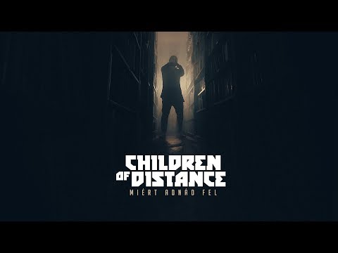 Children of Distance - Miért adnád fel (Official Music Video)