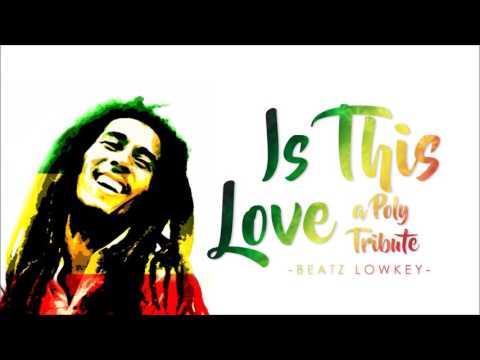 Bob Marley - Is This Love (Prod BEATZ LOWKEY)