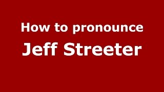 How to pronounce Jeff Streeter