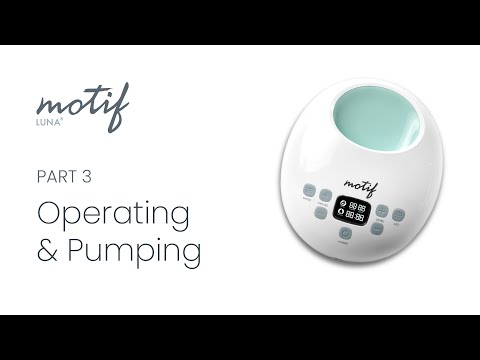 Motif Luna Breast Pump: Operating & Pumping