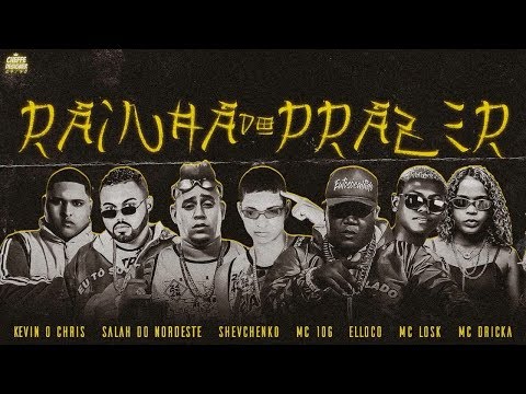 - SHEVCHENKO E ELLOCO, MC LOSK, SALAH DO NORDESTE, MC 10G, DRICKA, KEVIN O CHRIS - RAINHA DO PRAZER
