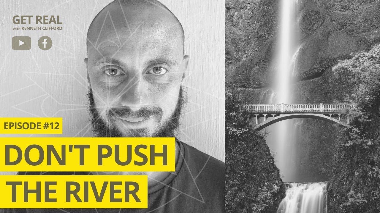 Don’t Push the River! Part 1