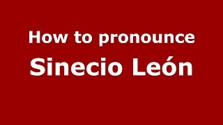 How to pronounce Sinecio León