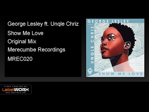George Lesley ft. Unqle Chriz - Show Me Love (Original Mix)