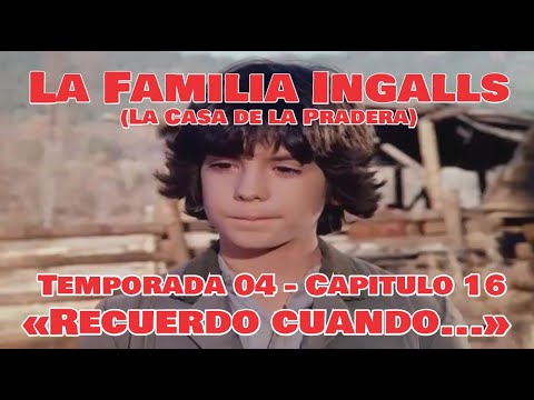 La Familia Ingalls T04-E16 - 6/6 (La Casa de la Pradera) Latino HD «Recuerdo cuando...»