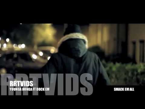 RRTVIDS| YOUNGA HUNGA FT DOCK EN = SMACK EM ALL =