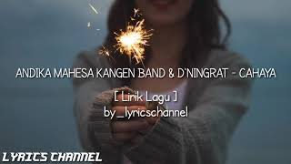 Download lagu (LIRIK LAGU) ANDIKA MAHESA KANGEN BAND & D'NINGRAT - CAHAYA mp3