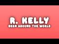 R Kelly Been Around The World Ft Ja Rule Lyrics