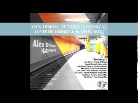 Alex Dimou - It Needs A Physical (Anestie Gomez & K atou mix)