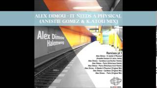 Alex Dimou - It Needs A Physical (Anestie Gomez & K atou mix)