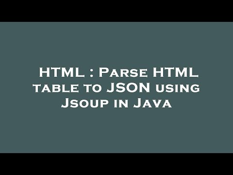 Html Parse Html Table To Json Using Jsoup In Java
