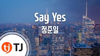 [TJ노래방] Say Yes - 정준일 / TJ Karaoke