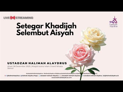 🔴𝗟𝗜𝗩𝗘 𝗡𝗢𝗪 | 𝗦𝗘𝗧𝗘𝗚𝗔𝗥 𝗞𝗛𝗔𝗗𝗜𝗝𝗔𝗛, 𝗦𝗘𝗟𝗘𝗠𝗕𝗨𝗧 𝗔𝗜𝗦𝗬𝗔𝗛 - 𝗨𝗦𝗧𝗔𝗗𝗭𝗔𝗛 𝗛𝗔𝗟𝗜𝗠𝗔𝗛 𝗔𝗟𝗔𝗬𝗗𝗥𝗨𝗦