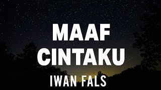 Download lagu Iwan Fals - Maaf Cintaku (Lirik) mp3
